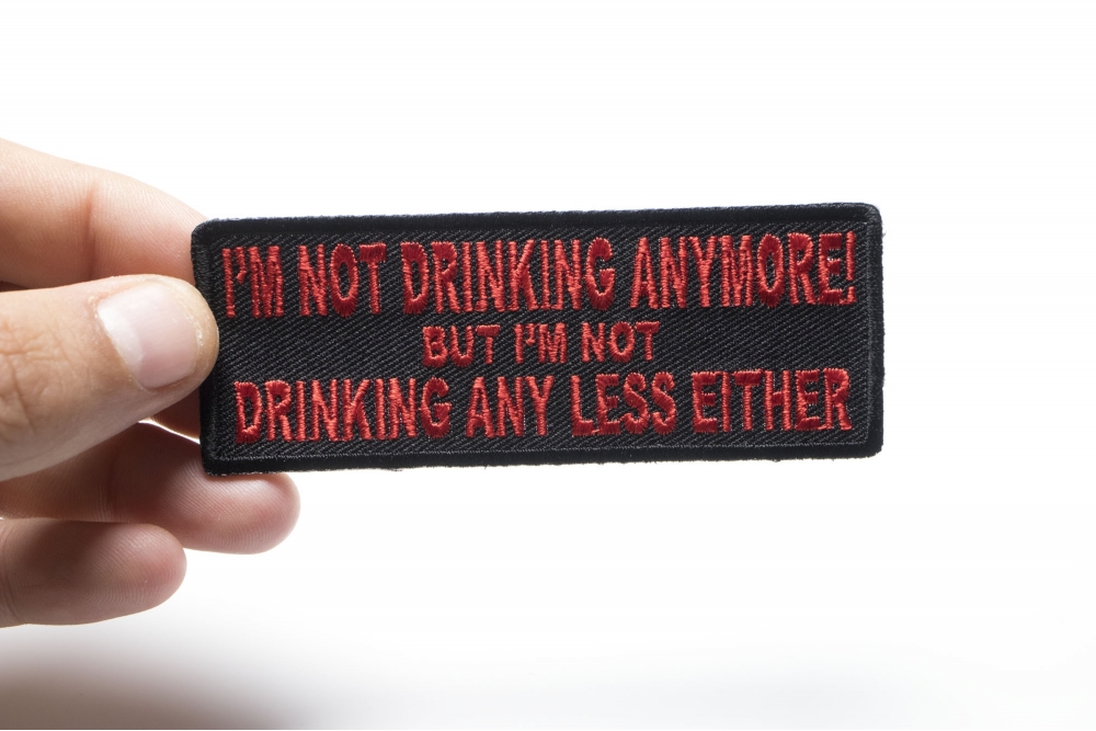 I'm Not Drinking Anymore Not Drinking Any Less Either Patch In Red ...