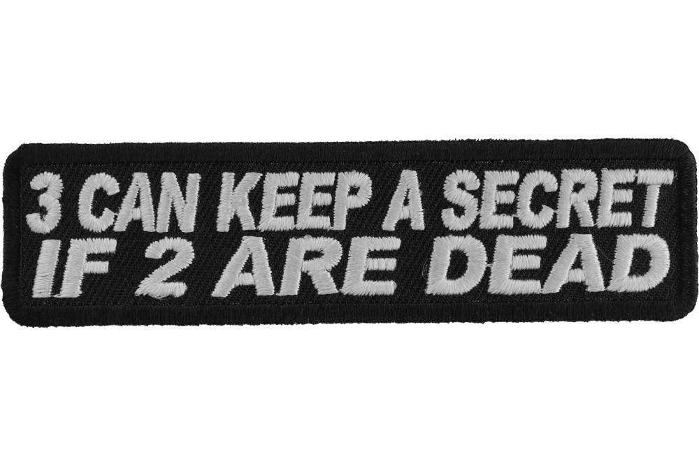 3 CAN KEEP A SECRET IF 2 ARE DEAD EMBROIDERED PATCH FUNNY HUMOR PATCH APPLIQUE 