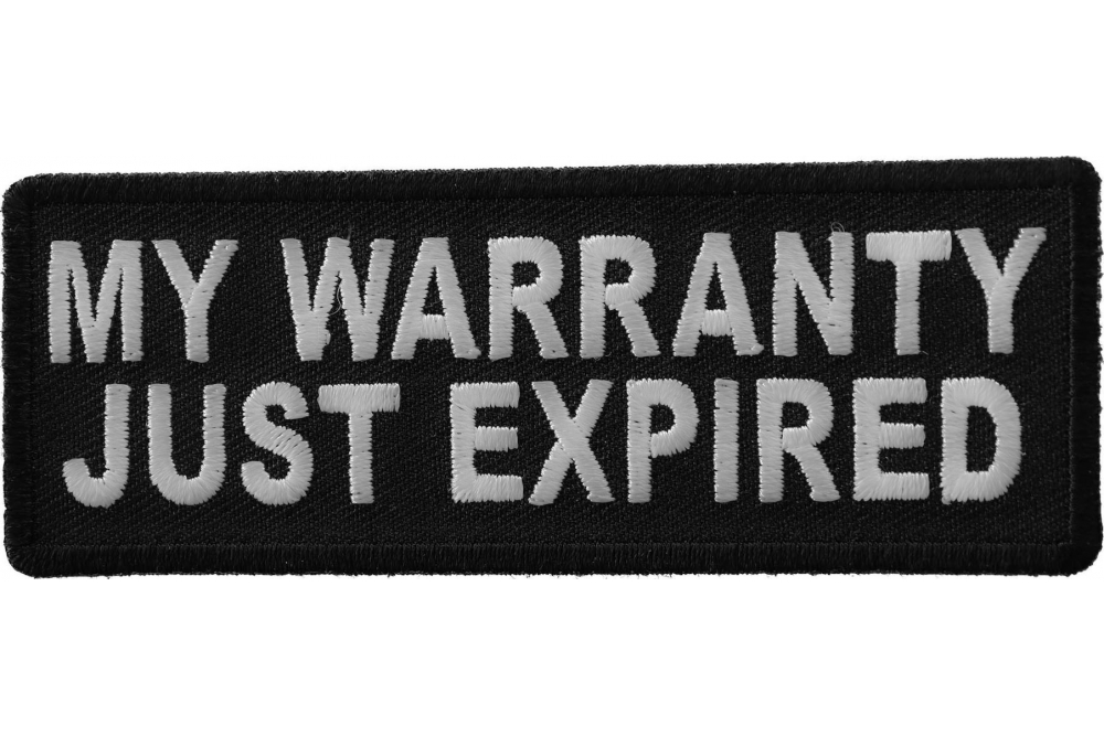My Warranty Just Expired Funny Iron on Patch TheCheapPlace