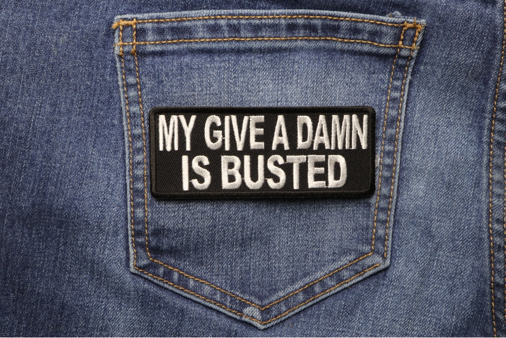 My Give A Damn Is Busted Patch | Funny Patches -TheCheapPlace