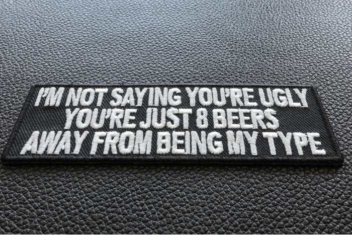 8 Beers Away From Being My Type Funny Saying Patch diagonal view
