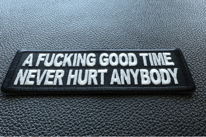 A fucking Good Time never Hurt Anybody Patch diagonal view