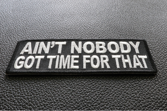 Ain't Nobody Got Time For That Funny Saying Patch diagonal view
