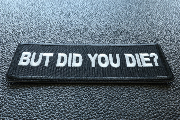 But Did you Die Funny Iron on Patch diagonal view