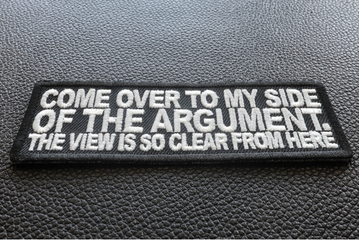 Come Over To My Side Of The Argument Funny Iron on Patch Come Over To My Side Of The Argument Funny Iron on Patch diagonal view