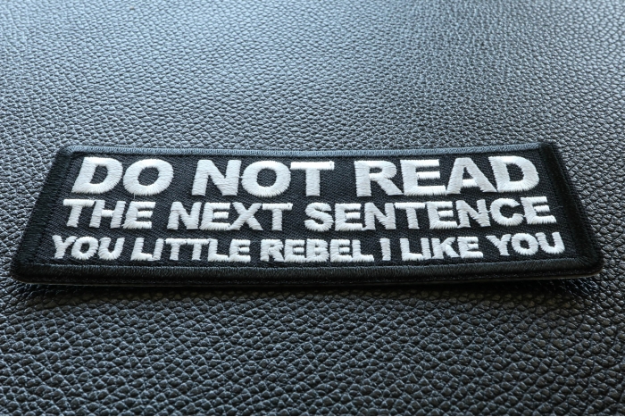 Do No Read The Next Sentence You Little Rebel I Like You Funny Iron on Patch diagonal view