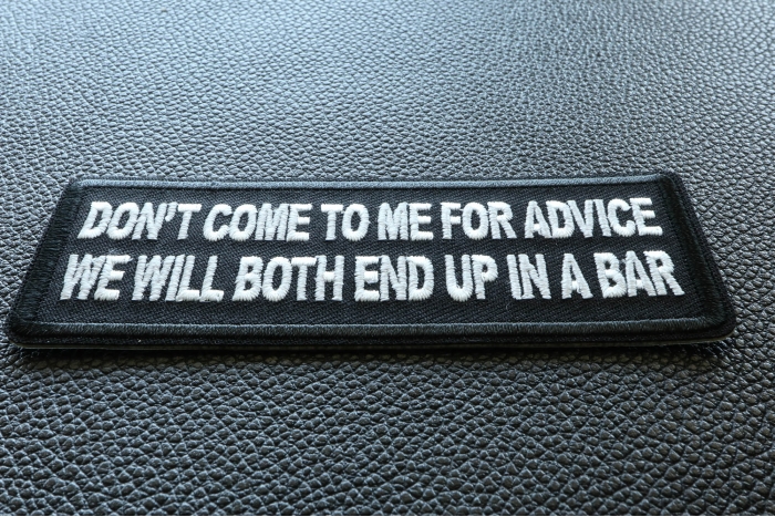 Don't Come to me for Advice We will both end up in a Bar Patch diagonal view
