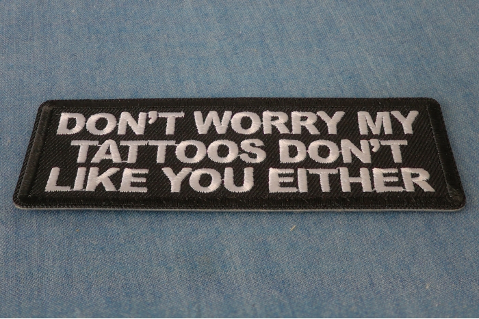Don't Worry My Tattoos Dont Like You Either Patch diagonal view