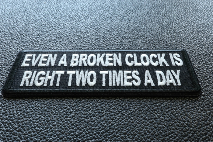 Even a Broken Clock is Right Two Times a Day Patch diagonal view