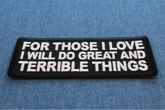 For Those I love I will do Great and Terrible Things Patch diagonal view