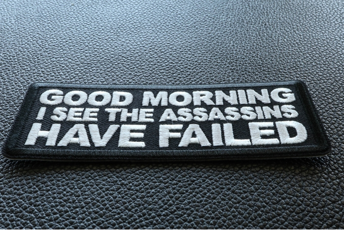 Good Morning I see the assassins have failed Funny Iron on Patch diagonal view