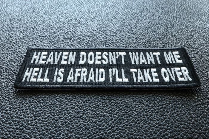 Heaven Doesn't Want Me Hell Is Afraid I'll Take Over Funny Iron on Patch diagonal view