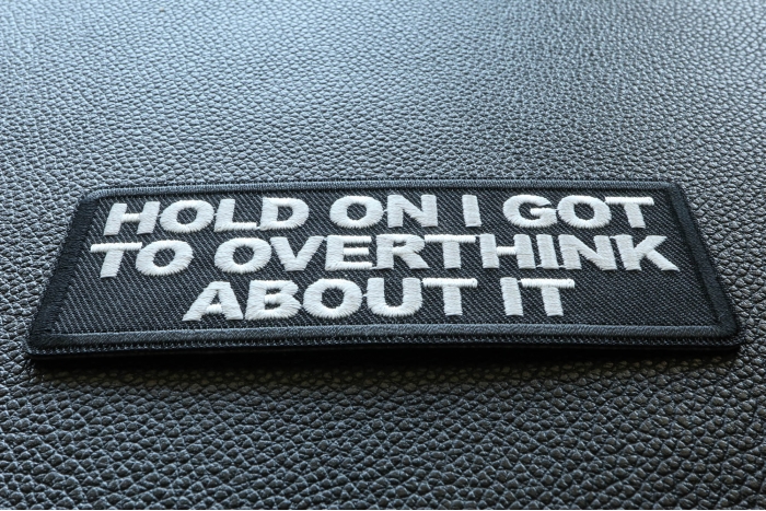 Hold on I got to Overthink About it Patch diagonal view