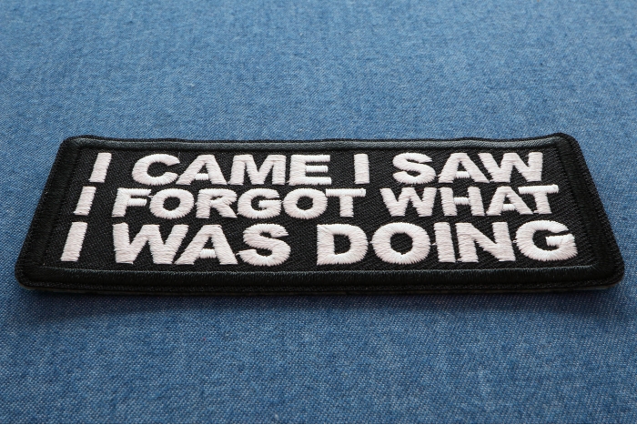 I came I saw I forgot What I was doing Iron on Patch diagonal view