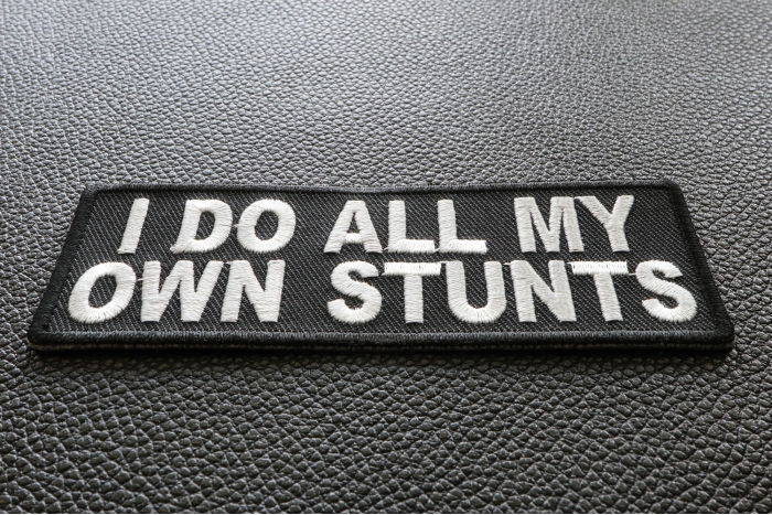 I Do All My Own Stunts Funny Iron on Patch diagonal view