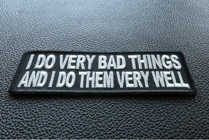 I Do Very Bad Things and I Do Them Very Well Funny Patch diagonal view