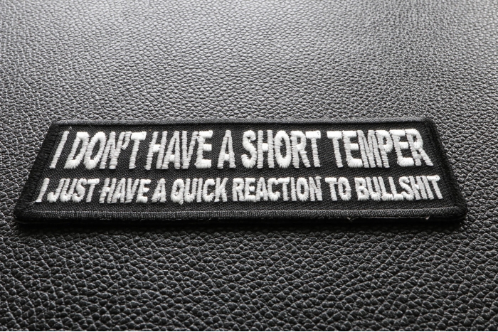 I Don't Have A Short Temper I Just Have A Quick Reaction To Bullshit Funny Iron on Patch diagonal view