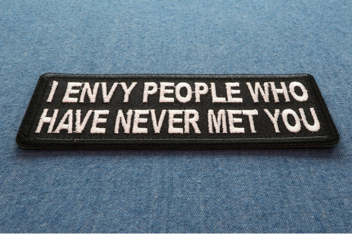 I Envy People Who Have Never Met You Funny Iron on Patch diagonal view