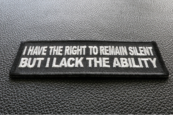 I have the Right to Remain Silent But I lack the ability Funny Iron on Patch diagonal view