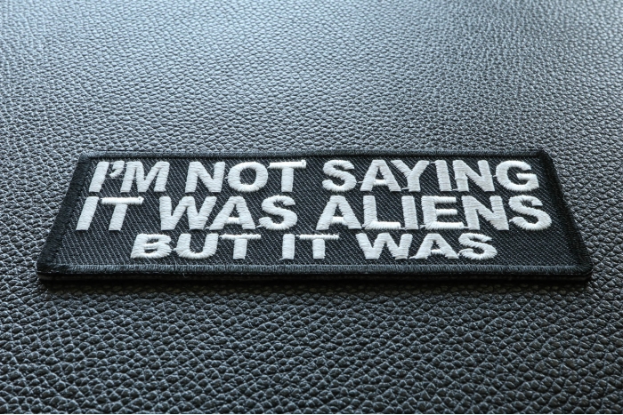 I'm Not Saying It Was Aliens But It Was Funny Iron on Patch diagonal view