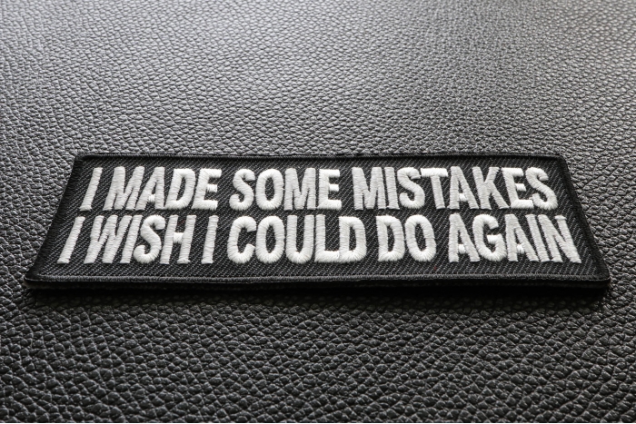 I Made Some Mistakes I Wish I Could Do Again Funny Iron on Patch diagonal view