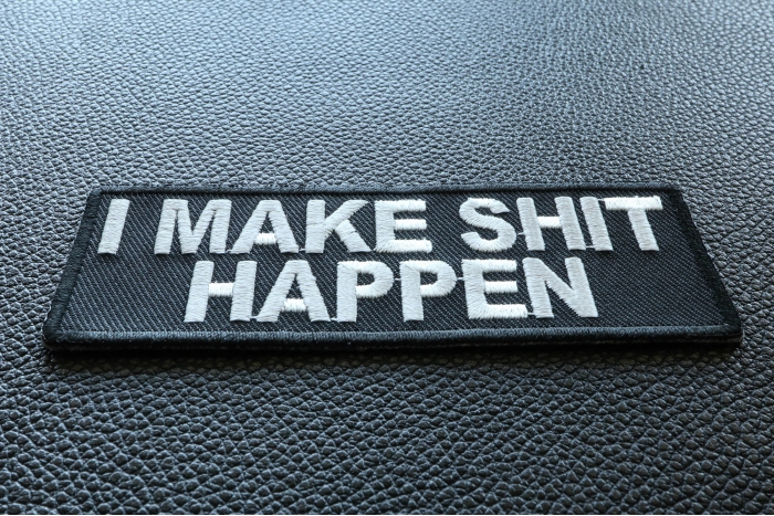 I Make Shit Happen Funny Iron on Patch diagonal view