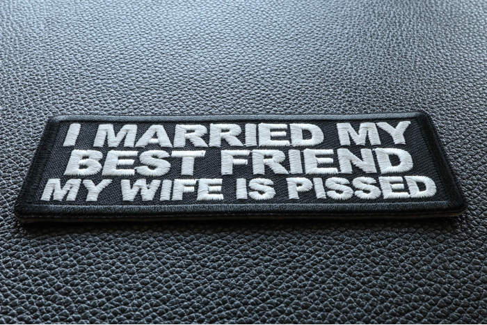 I Married my Best Friend My Wife is Pissed Funny Iron on Patch diagonal view