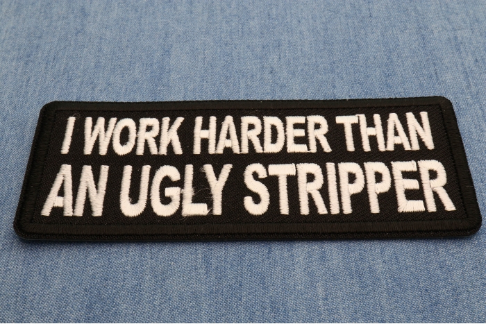 I Work Harder than an Ugly Stripper Patch diagonal view