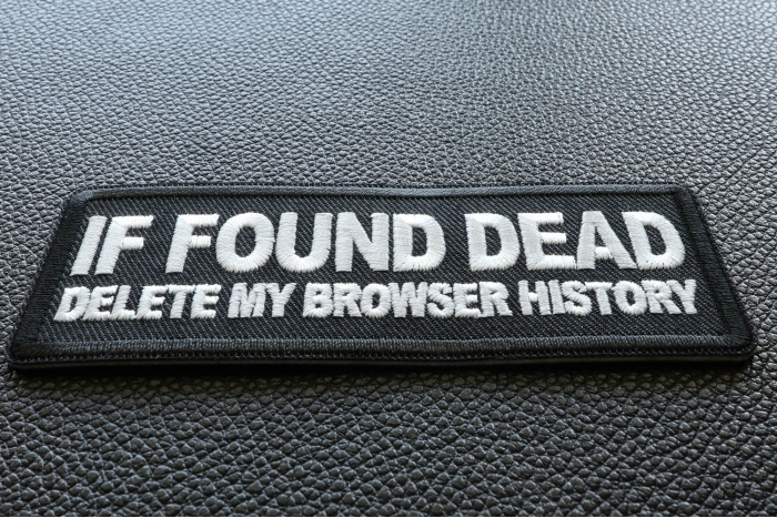 If Found Dead Delete my Browser History Funny Iron on Patch diagonal view