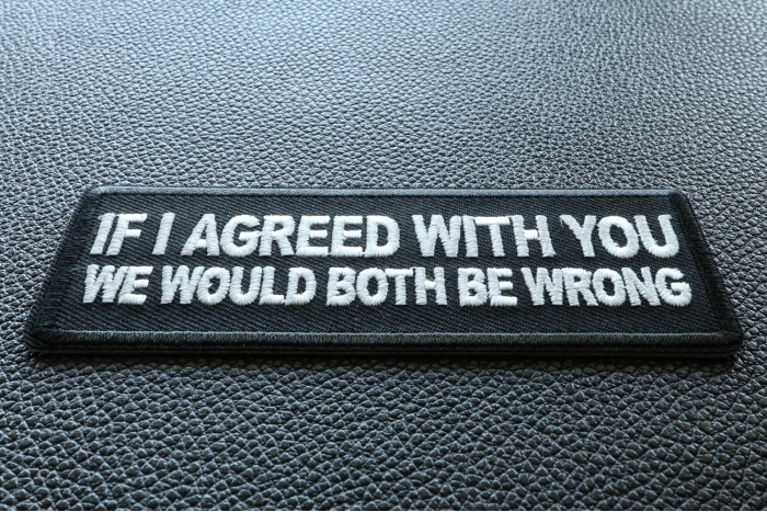 If I agreed with You We would Both be Wrong Patch diagonal view