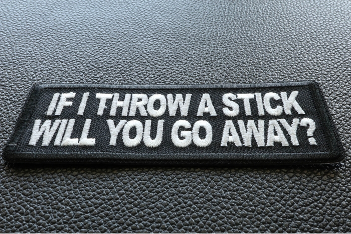 If I throw a Stick will you go away Patch diagonal view