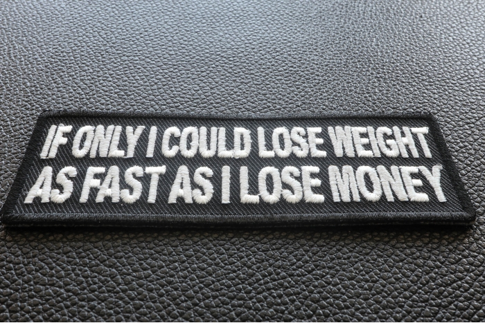 If Only I Could Lose Weight As Fast As Money Patch If Only I Could Lose Weight As Fast As Money Patch diagonal view