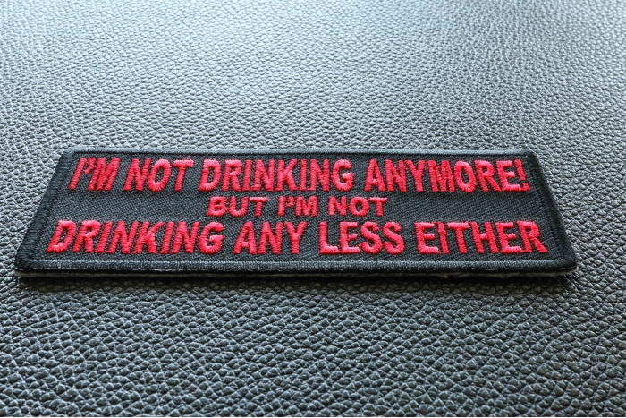 I'm Not Drinking Anymore Not Drinking Any Less Either Funny Iron on Patch In Red diagonal view