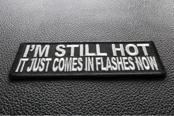 I'm Still Hot It Just Comes In Flashes Funny Iron on Patch diagonal view