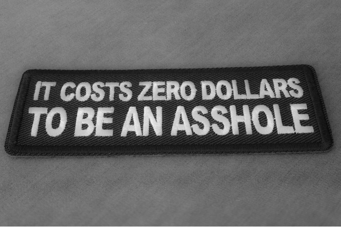 It costs zero dollars to be an asshole Patch diagonal view