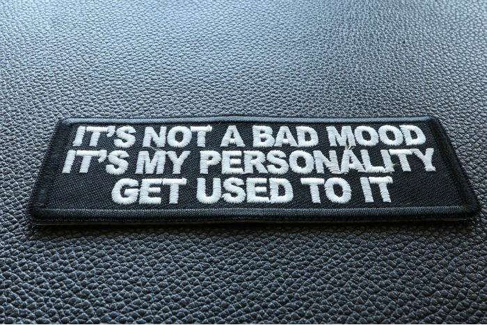 It's not a Bad Mood It's My Personality Get Used to it Patch diagonal view