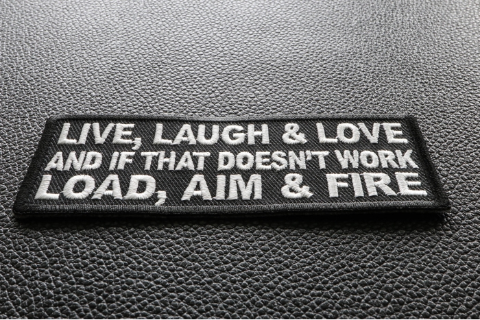 Live Laugh Love and If That Doesn't Work Load Aim and Fire Funny Iron on Patch diagonal view