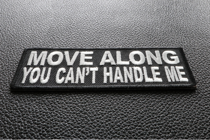 Move Along You Can't Handle Me Funny Iron on Patch diagonal view