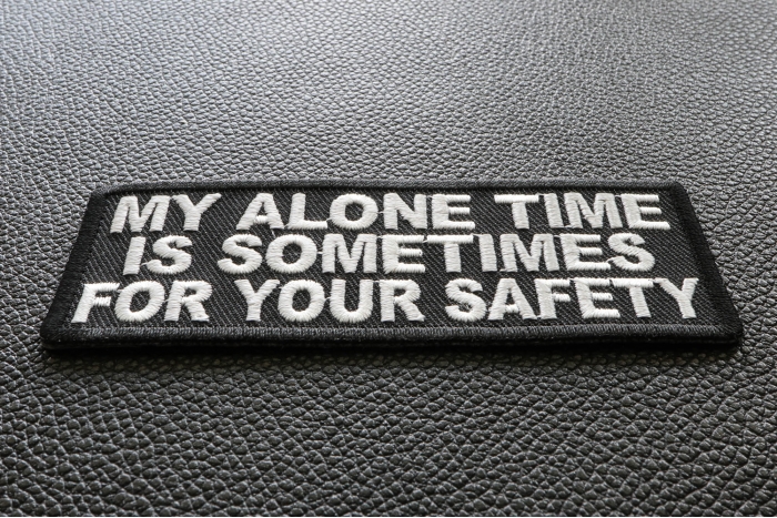 My Alone Time Is Sometimes For Your Safety Funny Iron on Patch diagonal view