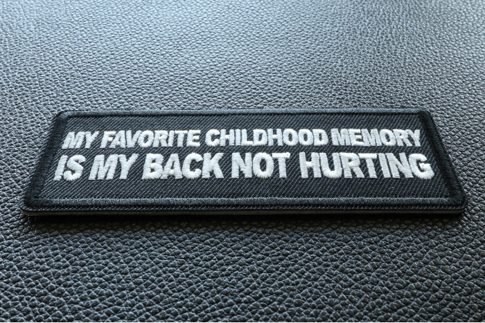 My Favorite Childhood Memory is My Back Not Hurting Funny Iron on Patch diagonal view