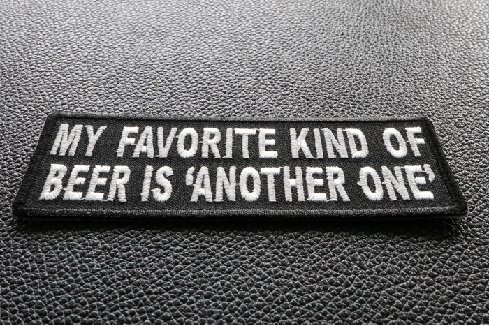 My Favorite Kind Of Beer Is Another One Funny Iron on Patch diagonal view