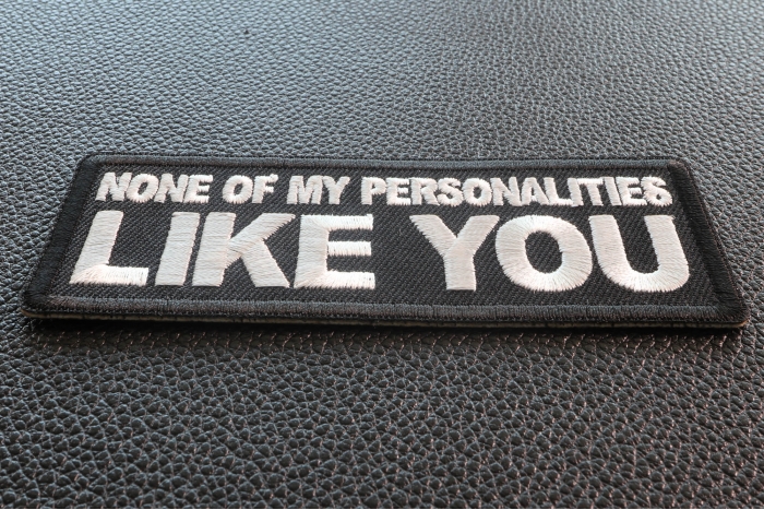None of My Personalities Like You Funny Iron on Patch diagonal view