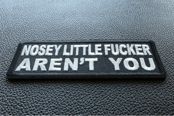 Nosey Little Fucker Aren't You Funny Iron on Patch diagonal view