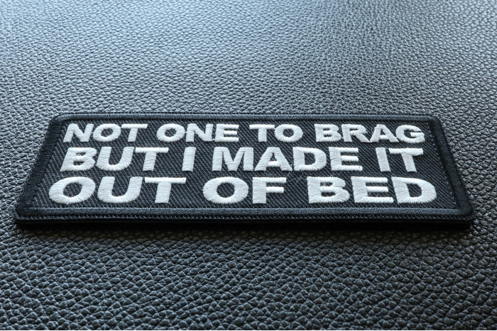 Not One to Brag But I made it out of Bed Patch diagonal view