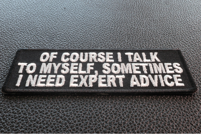 Of Course I Talk To Myself I Need Expert Advice Patch diagonal view