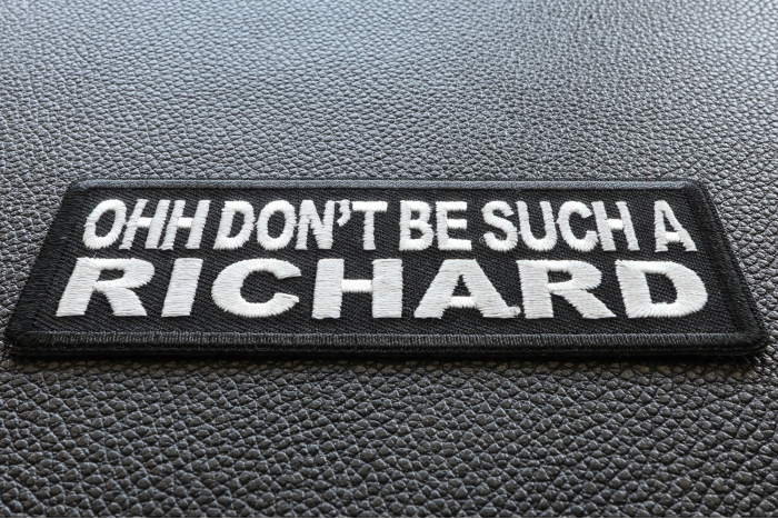 Ohh Don't Be Such a Richard Funny Iron on Patch diagonal view