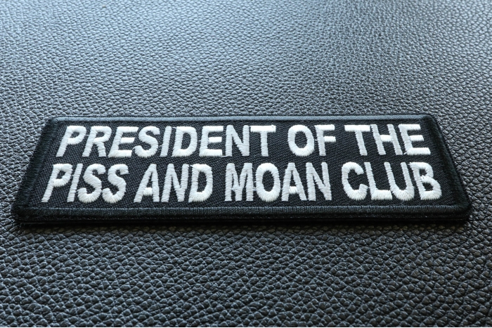 President of The Piss and Moan Club Patch diagonal view