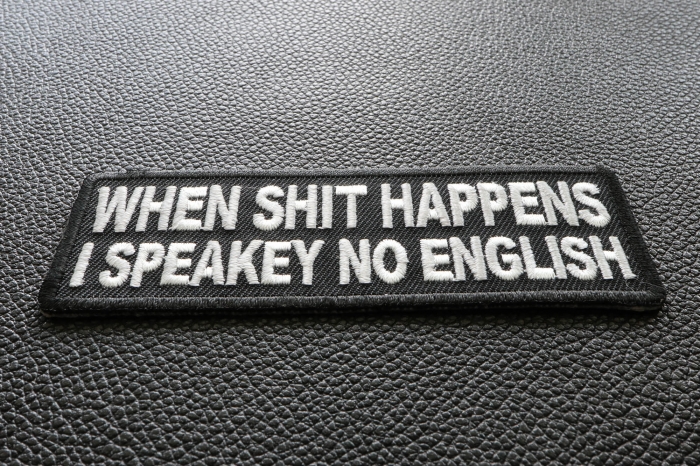 When Shit Happens I Speak No English Funny Iron on Patch diagonal view