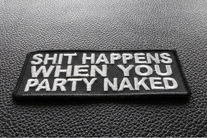 Shit Happens When You Party Naked Funny Iron on Patch diagonal view