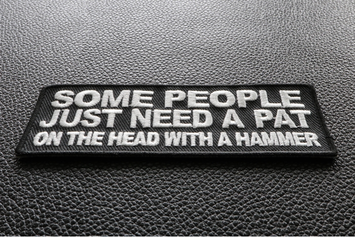 Some People Need A Pat On The Head With A Hammer Patch diagonal view